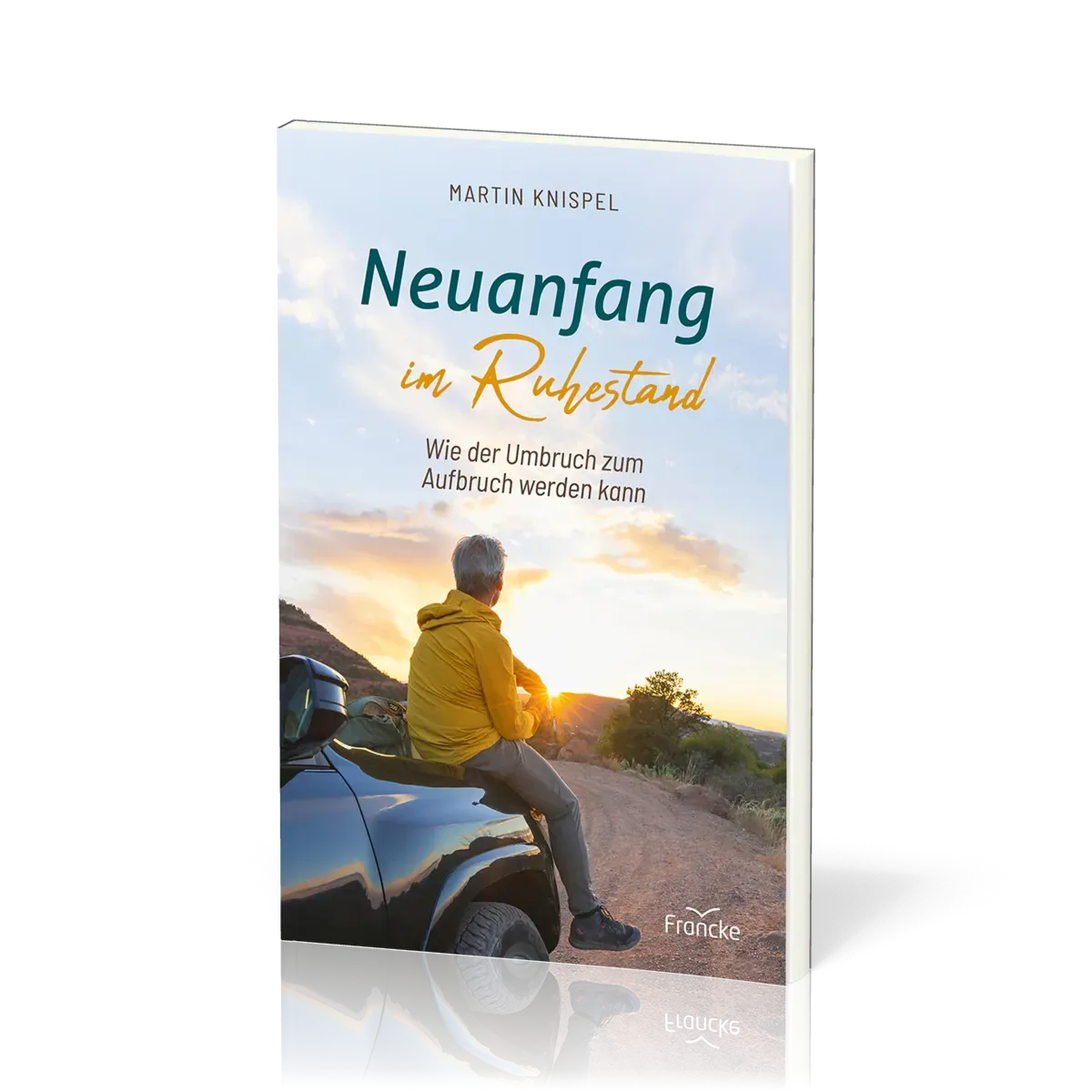 Neuanfang im Ruhestand - Wie der Umbruch zum Aufbruch werden kann