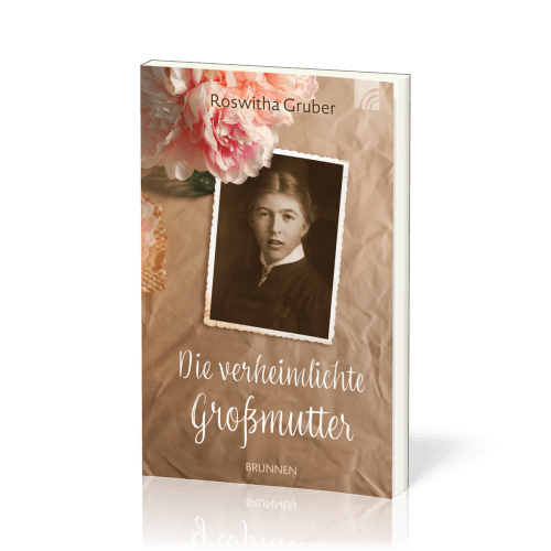 Die verheimlichte Großmutter - Ein vergessenes Leben, ein verschwiegenes Schicksal - und eine...