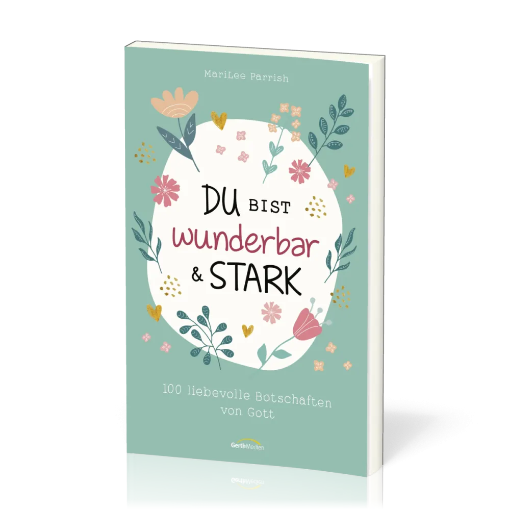 Du bist wunderbar & stark - 100 liebevolle Botschaften von Gott