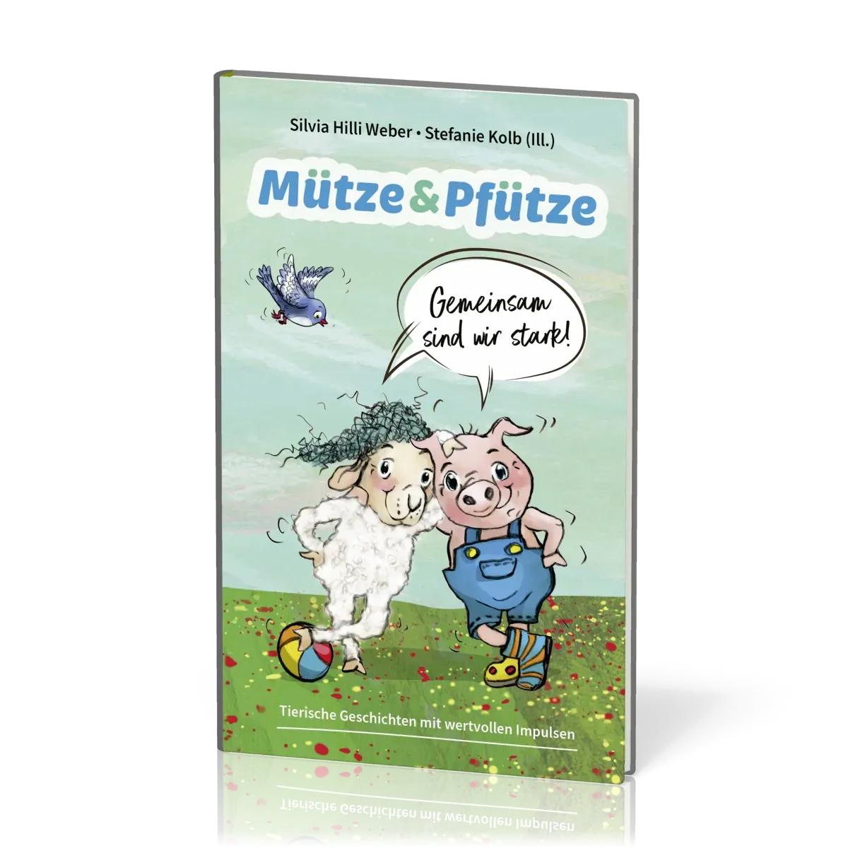 Mütze & Pfütze - Gemeinsam sind wir stark - Tierische Geschichten mit wertvollen Impulsen