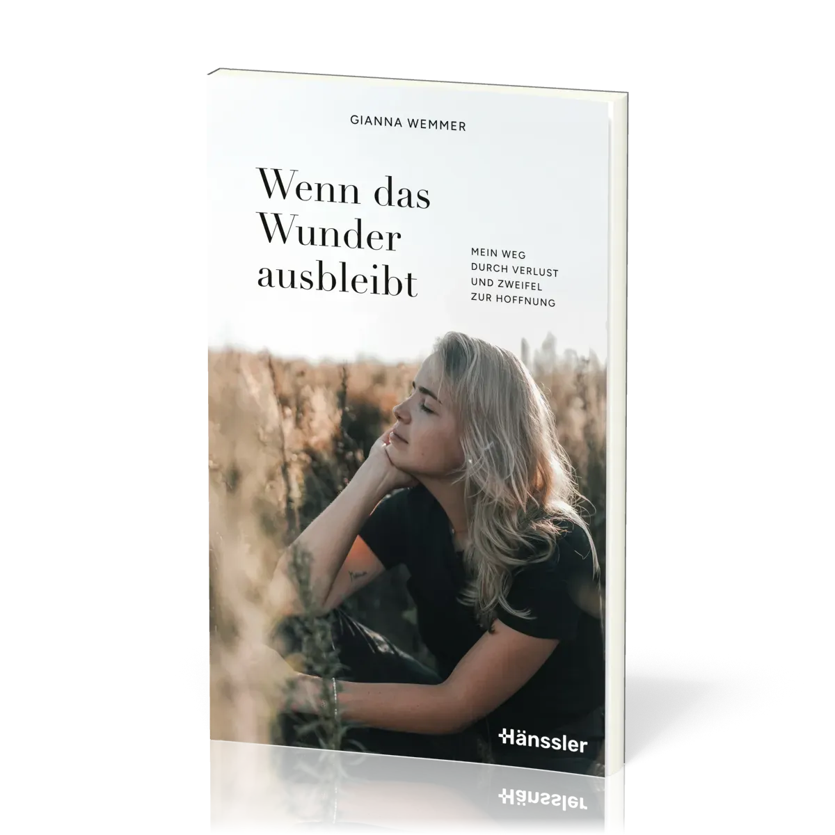 Wenn das Wunder ausbleibt - Mein Weg durch Verlust und Zweifel zur Hoffnung