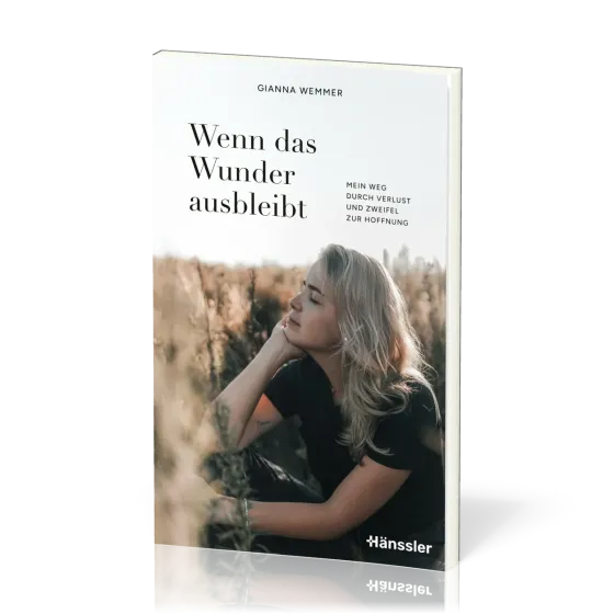 Wenn das Wunder ausbleibt - Mein Weg durch Verlust und Zweifel zur Hoffnung