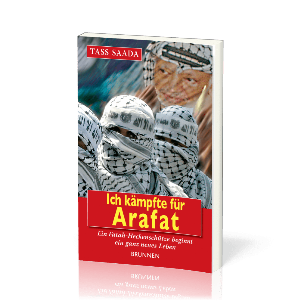 Ich kämpfte für Arafat - Ein Fatah-Heckenschütze beginnt ein ganz neues Leben