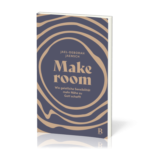 Make room - Wie geistliche Sensibilität mehr Nähe zu Gott schafft