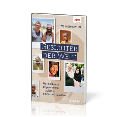 Gesichter der Welt - Mutmachende Begegnungen zwischen Slums und Palästen