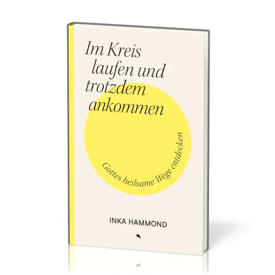 Im Kreis laufen und trotzdem ankommen - Gottes heilsame Wege entdecken