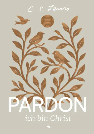 Pardon, ich bin Christ (Spezial-Edition) - C. S. Lewis Argumente für den Glauben
