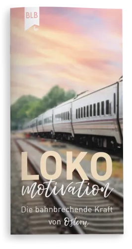 Lokomotivation - Die bahnbrechende Kraft von Ostern