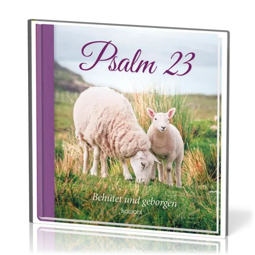 Psalm 23 - Behütet und geborgen