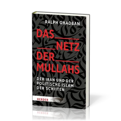 Das Netz der Mullahs - Der Iran und der politische Islam der Schiiten