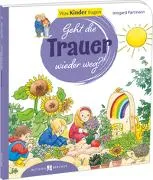 Geht die Trauer wieder weg? - Was Kinder fragen. Den Kindern erklärt