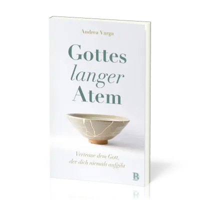 Gottes langer Atem - Vertraue dem Gott, der dich niemals aufgibt