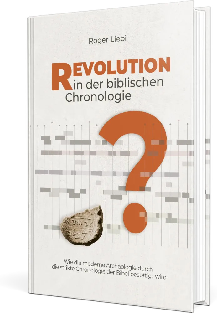 Revolution in der biblischen Chronologie - Wie die moderne Archäologie durch die strikte...