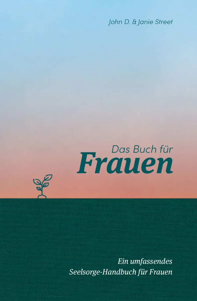 Das Buch für Frauen - Ein umfassendes Seelsorge-Handbuch für Frauen