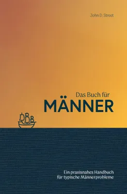 Das Buch für Männer - Ein praxisnahes Handbuch für typische Männerprobleme