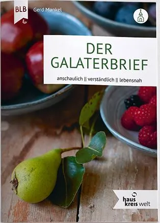 Der Galaterbrief - Anschaulich, verständlich, lebensnah