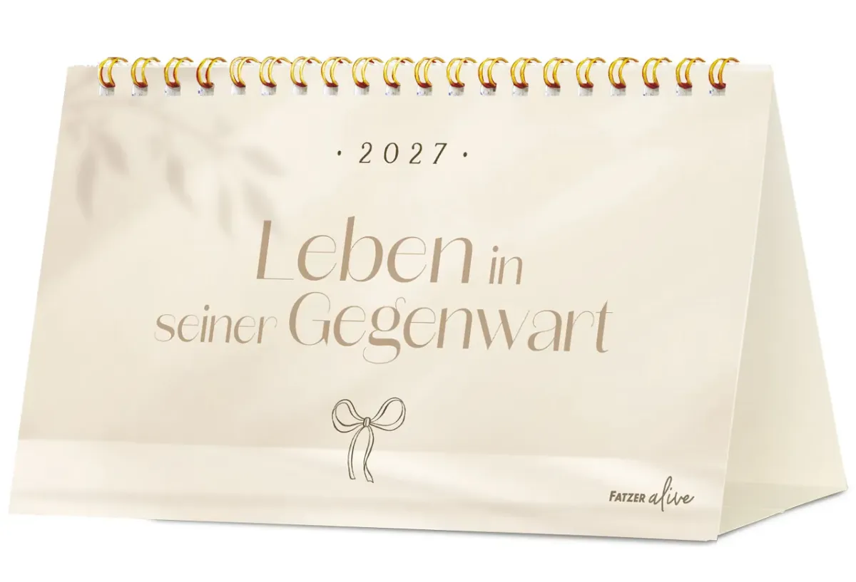 Leben in seiner Gegenwart - Tischkalender