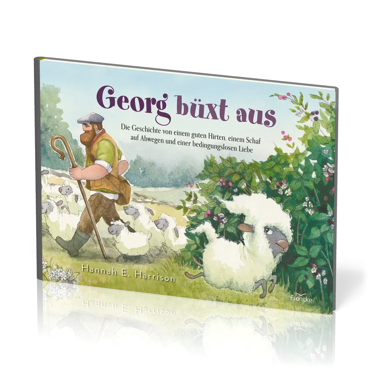 Georg büxt aus - Die Geschichte von einem guten Hirten, einem Schaf auf Abwegen ...
