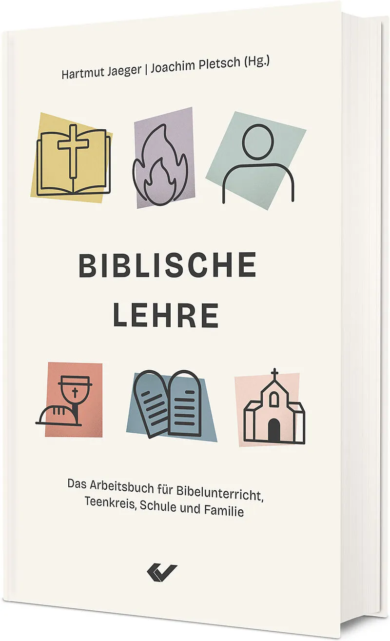Biblische Lehre - Das Arbeitsbuch für Bibelunterricht, Teenkreis, Schule und Familie