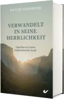 Verwandelt in seine Herrlichkeit - Tageslese zu Gottes umgestaltender Kraft