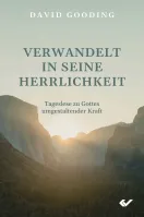 Verwandelt in seine Herrlichkeit - Tageslese zu Gottes umgestaltender Kraft
