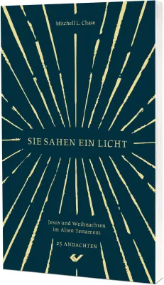 Sie sahen ein Licht - Jesus und Weihnachten im Alten Testament - 25 Andachten