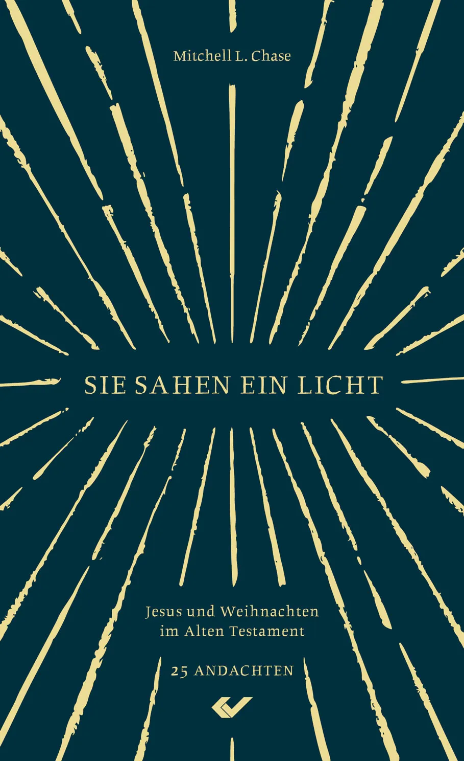 Sie sahen ein Licht - Jesus und Weihnachten im Alten Testament - 25 Andachten