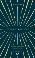 Sie sahen ein Licht - Jesus und Weihnachten im Alten Testament - 25 Andachten