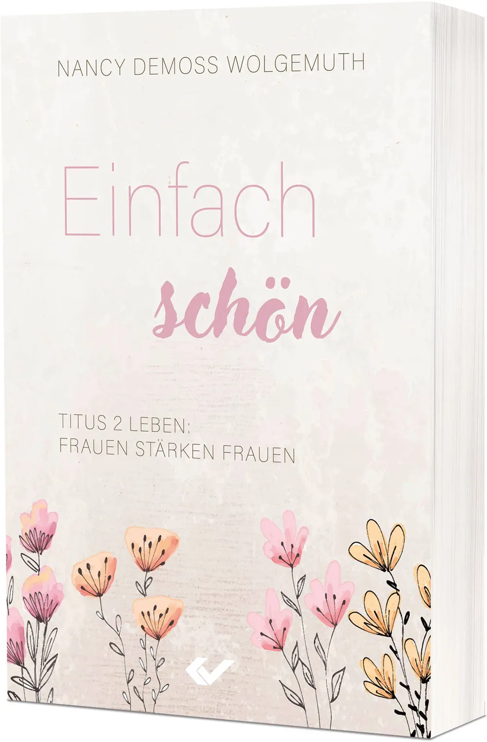Einfach schön - Titus 2 leben: Frauen stärken Frauen
