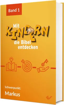 Mit Kindern die Bibel entdecken 1 - Schwerpunkt: Markus