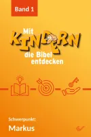 Mit Kindern die Bibel entdecken 1 - Schwerpunkt: Markus