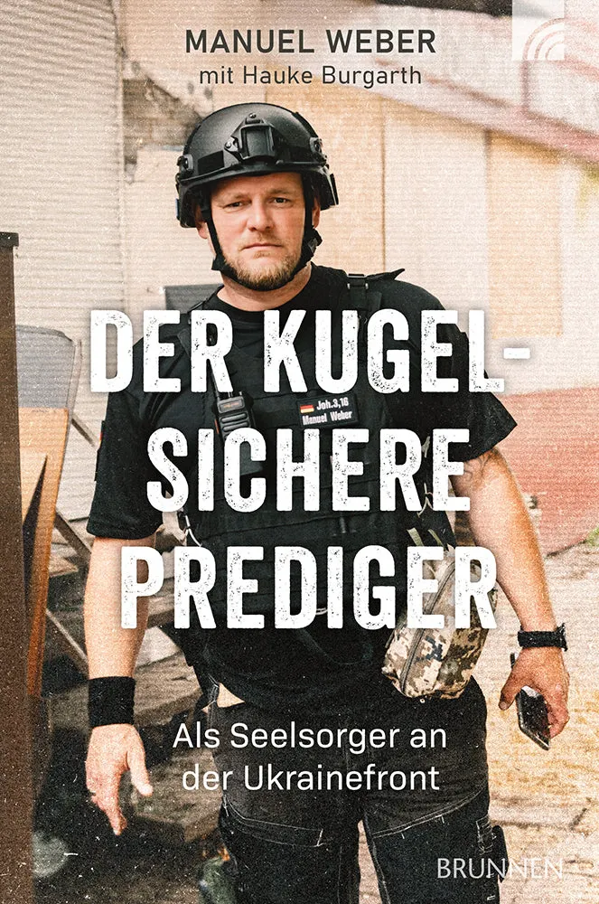 Der kugelsichere Prediger - Als Seelsorger an der Ukrainefront
