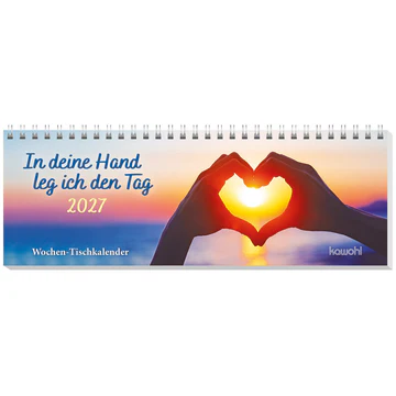 In deine Hand leg ich den Tag - Wochen-Tischkalender