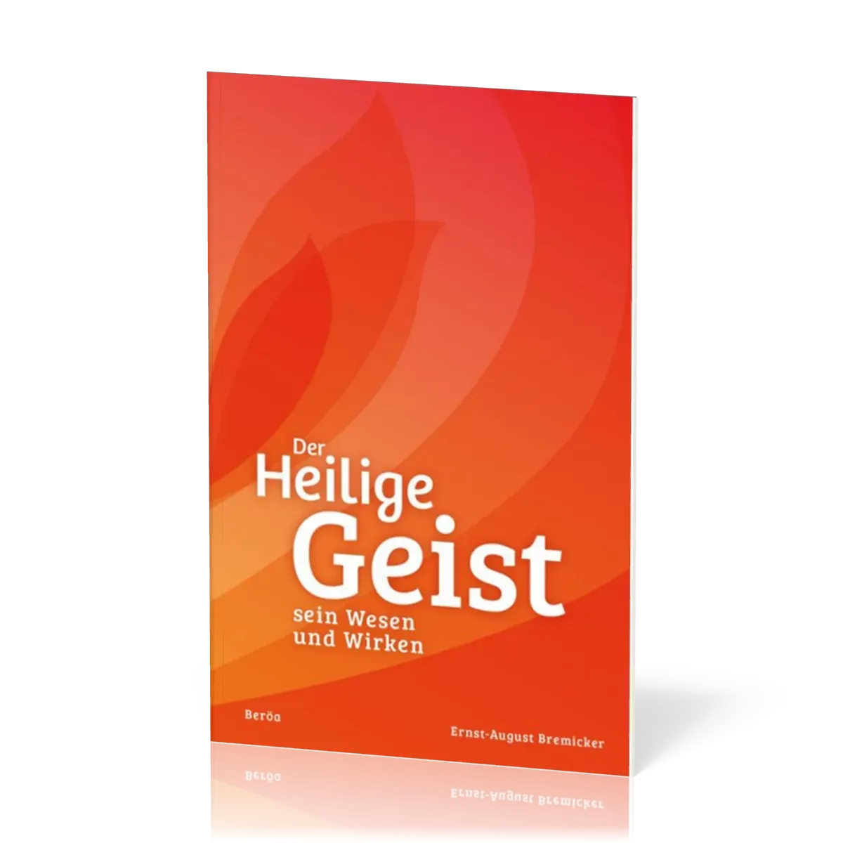 DER HEILIGE GEIST - SEIN WESEN UND WIRKEN