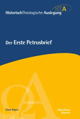 Der Erste Petrusbrief - Historisch Theologische Auslegung (HTA)