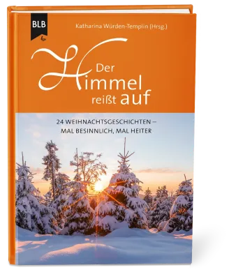 Der Himmel reißt auf - 24 Weihnachtsgeschichten - mal besinnlich, mal heiter