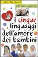 I CINQUE LINGUAGGI DELL'AMORE DEI BAMBINI - ITAL. DIE FÜNF SPRACHEN DER LIEBE FÜR KINDER