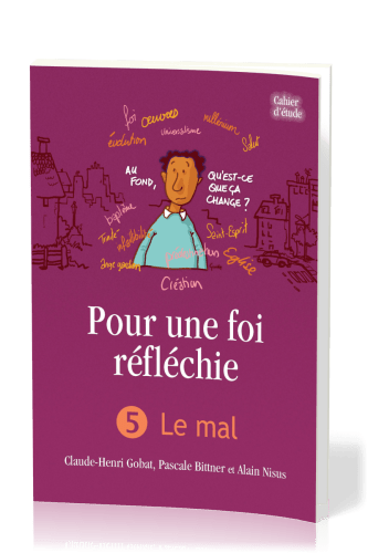 Pour une foi réfléchie 5  - Le Mal - cahier d'étude