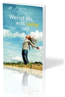 Weisst du was Liebe ist?