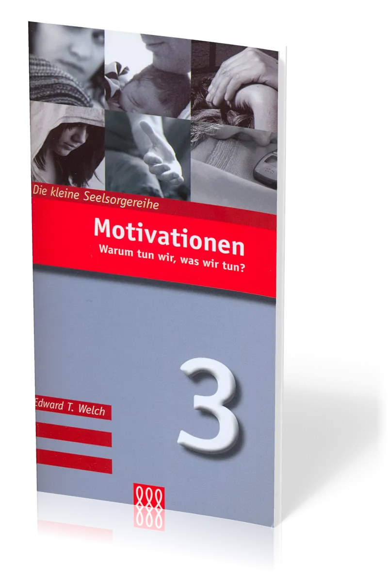 Motivationen - Warum tun wir, was wir tun? - Die Kleine Seelsorgereihe Nr. 3