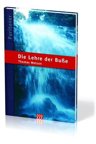 Die Lehre der Busse - Puritaner-Reihe Band 1