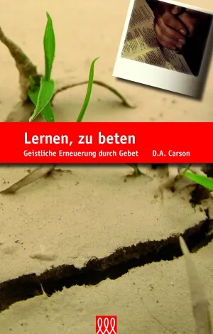 LERNEN ZU BETEN - GEISTLICHE ERNEUERUNG DURCH GEBET