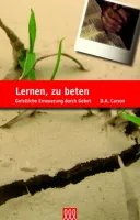 LERNEN ZU BETEN - GEISTLICHE ERNEUERUNG DURCH GEBET