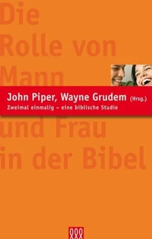 DIE ROLLE VON MANN UND FRAU IN DER BIBEL - EINE BIBLISCHE STUDIE