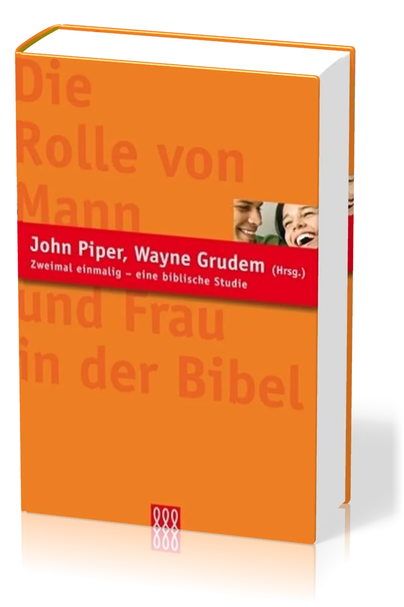 DIE ROLLE VON MANN UND FRAU IN DER BIBEL - EINE BIBLISCHE STUDIE