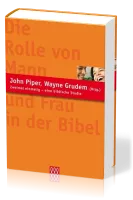 DIE ROLLE VON MANN UND FRAU IN DER BIBEL - EINE BIBLISCHE STUDIE