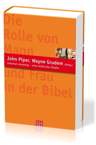DIE ROLLE VON MANN UND FRAU IN DER BIBEL - EINE BIBLISCHE STUDIE