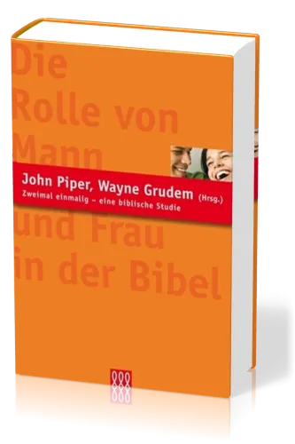 DIE ROLLE VON MANN UND FRAU IN DER BIBEL - EINE BIBLISCHE STUDIE