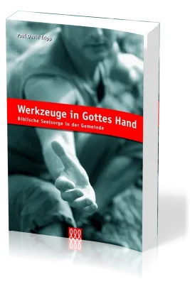 Werkzeuge in Gottes Hand - Biblische Seelsorge in der Gemeinde