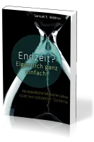 Endzeit? Eigentlich ganz einfach! - Verständliche biblische Lehre statt komplizierter Systeme